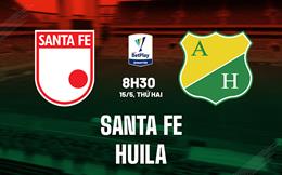 Nhận định - dự đoán Santa Fe vs Huila 8h30 ngày 15/5 (VĐQG Colombia 2023)