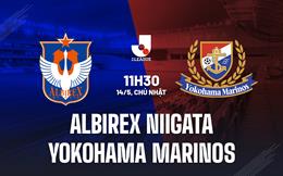 Nhận định Albirex Niigata vs Yokohama Marinos 11h30 ngày 14/5 (VĐQG Nhật Bản 2023)