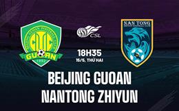 Nhận định Beijing Guoan vs Nantong Zhiyun 18h35 ngày 15/5 (VĐQG Trung Quốc 2023)