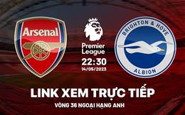 Trực tiếp Arsenal vs Brighton link xem Ngoại Hạng Anh 2023 ở đâu ?