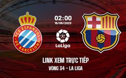 Link xem trực tiếp Espanyol vs Barca 2h00 ngày 15/5 (La Liga 2022/23)