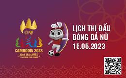 Lịch thi đấu bóng đá SEA Games 32 hôm nay 15/5: Nữ Việt Nam vs nữ Myanmar