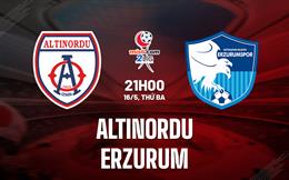 Nhận định - dự đoán Altinordu vs Erzurum 21h00 ngày 16/5 (Hạng 2 Thổ Nhĩ Kỳ 2022/23)