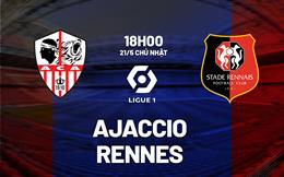 Nhận định bóng đá Ajaccio vs Rennes 18h00 ngày 21/5 (Ligue 1 2022/23)