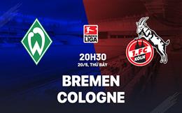 Nhận định bóng đá Bremen vs Cologne 20h30 ngày 20/5 (Bundesliga 2022/23)