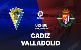 Nhận định bóng đá Cadiz vs Valladolid 2h00 ngày 20/5 (La Liga 2022/23)