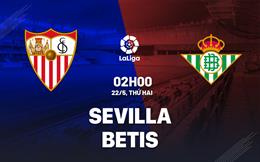 Nhận định bóng đá Sevilla vs Betis 2h00 ngày 22/5 (La Liga 2022/23)