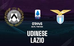 Nhận định bóng đá Udinese vs Lazio 1h45 ngày 22/5 (Serie A 2022/23)