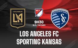 Nhận định Los Angeles FC vs Sporting Kansas 9h30 ngày 18/5 (Nhà nghề Mỹ 2023)