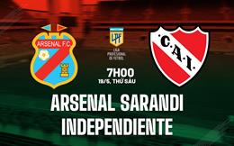 Nhận định Arsenal Sarandi vs Independiente 7h00 ngày 19/5 (VĐQG Argentina 2023)