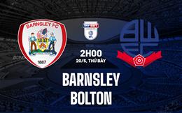 Nhận định - dự đoán Barnsley vs Bolton 2h00 ngày 20/5 (Hạng 3 Anh 2022/23)