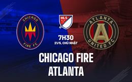 Nhận định Chicago Fire vs Atlanta 7h30 ngày 21/5 (Nhà Nghề Mỹ 2023)