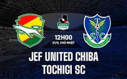 Nhận định JEF United Chiba vs Tochigi 12h00 ngày 21/5 (Hạng 2 Nhật Bản 2023)