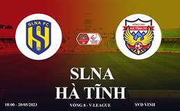 Trực tiếp SLNA vs Hà Tĩnh link xem kqbđ V-League 20/5/2023 hôm nay ở đâu ?