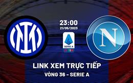 Link xem trực tiếp Napoli vs Inter Milan 23h00 ngày 21/5 (Serie A 2022/23)