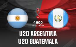 Nhận định U20 Argentina vs U20 Guatemala 4h00 ngày 24/5 (U20 World Cup 2023)