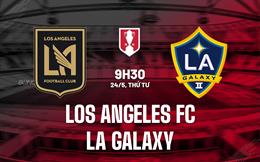 Nhận định Los Angeles FC vs LA Galaxy 9h30 ngày 24/5 (Cúp QG Mỹ 2023)