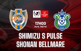 Nhận định Shimizu S-Pulse vs Shonan Bellmare 17h00 ngày 24/5 (Cúp Liên Đoàn Nhật Bản 2023)