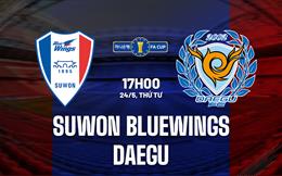 Nhận định Suwon Bluewings vs Daegu 17h00 ngày 24/5 (Cúp Quốc gia Hàn Quốc 2023)