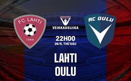 Nhận định - dự đoán Lahti vs Oulu 22h00 ngày 26/5 (VĐQG Phần Lan 2023)