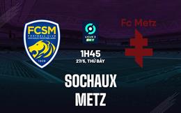 Nhận định - dự đoán Sochaux vs Metz 1h45 ngày 27/5 (Hạng 2 Pháp 2022/23)