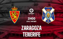 Nhận định Zaragoza vs Tenerife 2h00 ngày 27/5 (Hạng 2 Tây Ban Nha 2022/23)