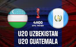 Nhận định U20 Uzbekistan vs U20 Guatemala 4h00 ngày 27/5 (U20 World Cup 2023)