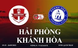 Trực tiếp Hải Phòng vs Khánh Hòa link xem kqbd V-League 2023 ở đâu ?