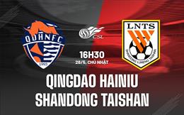Nhận định Qingdao Hainiu vs Shandong Taishan 16h30 ngày 28/5 (VĐQG Trung Quốc 2023)