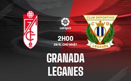 Nhận định Granada vs Leganes 02h00 ngày 28/5 (Hạng 2 Tây Ban Nha 2023)