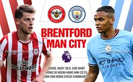 Nhận định Brentford vs Man City (22h30 ngày 28/5): Man xanh dễ mất điểm