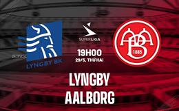 Nhận định Lyngby vs Aalborg 19h00 ngày 29/5 (VĐQG Đan Mạch 2022/23)