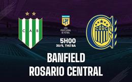 Nhận định Banfield vs Rosario Central 5h00 ngày 30/5 (VĐQG Argentina 2023)
