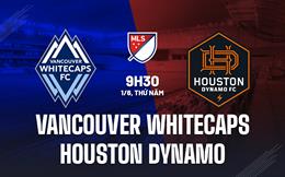 Nhận định Vancouver Whitecaps vs Houston Dynamo 9h30 ngày 1/6 (Nhà nghề Mỹ 2023)