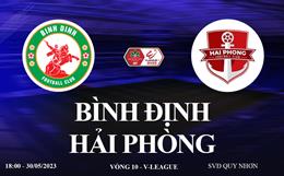 Trực tiếp Bình Định vs Hải Phòng link xem V-League 2023 ở đâu ?