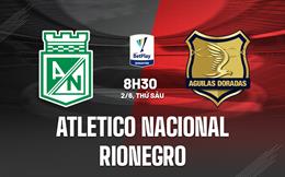 Nhận định Atletico Nacional vs Rionegro 8h30 ngày 2/6 (VĐQG Colombia 2023)