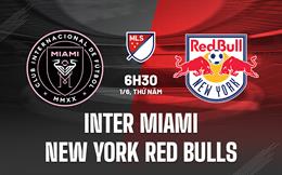 Nhận định Inter Miami vs New York Red Bulls 06h30 ngày 1/6 (Nhà nghề Mỹ 2023)