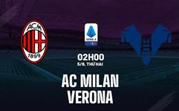 Nhận định bóng đá AC Milan vs Verona 2h00 ngày 5/6 (Serie A 2022/23)