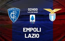 Nhận định bóng đá Empoli vs Lazio 2h00 ngày 4/6 (Serie A 2022/23)