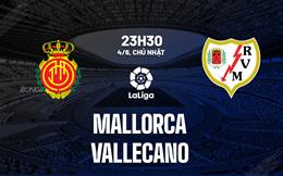 Nhận định bóng đá Mallorca vs Vallecano 23h30 ngày 4/6 (La Liga 2022/23)