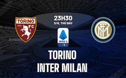 Nhận định Torino vs Inter Milan (23h30 ngày 3/6): Chạy đà trước chung kết C1