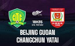 Nhận định Beijing Guoan vs Changchun Yatai 18h35 ngày 2/6 (VĐQG Trung Quốc 2023)