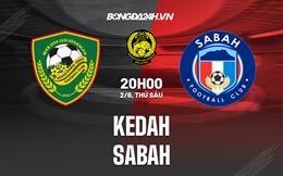 Nhận định - dự đoán Kedah vs Sabah 20h00 ngày 2/6 (VĐQG Malaysia 2023)