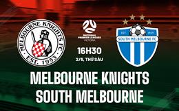 Nhận định Melbourne Knights vs South Melbourne 16h30 ngày 2/6 (VĐ bang Victoria 2023)