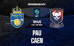 Nhận định bóng đá Pau vs Caen 1h45 ngày 3/6 (Hạng 2 Pháp 2022/23)
