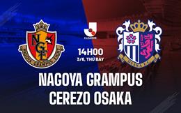 Nhận định Nagoya Grampus vs Cerezo Osaka 14h00 ngày 3/6 (VĐQG Nhật 2023)