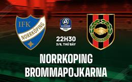 Nhận định Norrkoping vs Brommapojkarna 22h30 ngày 3/6 (VĐQG Thụy Điển 2023)