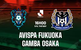 Nhận định Avispa Fukuoka vs Gamba Osaka 16h00 ngày 3/6 (VĐQG Nhật 2023)