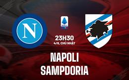 Nhận định - dự đoán Napoli vs Sampdoria 23h30 ngày 4/6 (VĐQG Italia 2022/23)