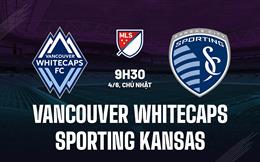 Nhận định Vancouver Whitecaps vs Sporting Kansas 9h30 ngày 4/6 (Nhà nghề Mỹ 2023)